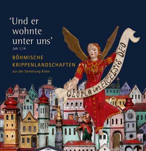 „Und er wohnte unter uns“, Joh. 1,14 – Böhmische Krippenberge aus der Sammlung Friederike und Karl Heinz Klebe von Reidel,  Hermann