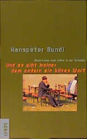 Und es gibt keiner dem andern ein böses Wort von Bundi,  Hanspeter