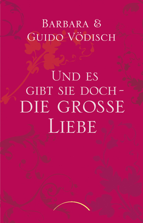 Und es gibt sie doch – die große Liebe von Vödisch,  Barbara, Vödsch,  Guido