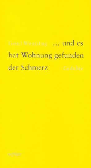 … und es hat Wohnung gefunden der Schmerz von Winterling,  Gretel