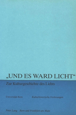 «Und es ward Licht» – zur Kulturgeschichte des Lichts von Svilar,  Maja