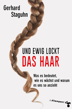 Und ewig lockt das Haar von Staguhn,  Gerhard