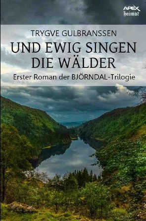 UND EWIG SINGEN DIE WÄLDER von Gulbranssen,  Trygve