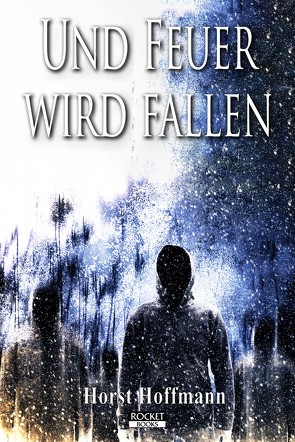 Und Feuer wird fallen von Hoffmann,  Horst