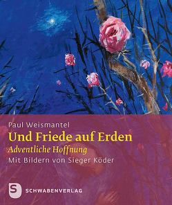 Und Friede auf Erden von Köder,  Sieger, Weismantel,  Paul