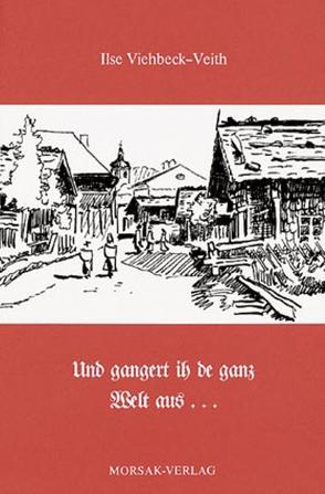 Und gangert ih de ganz Welt aus… von Veith,  Robert, Viehbeck-Veith,  Ilse