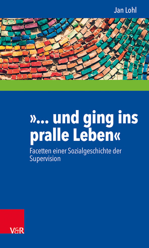 »… und ging ins pralle Leben« von Busse,  Stefan, Haubl,  Rolf, Lohl,  Jan, Möller,  Heidi, Schiersmann,  Christiane