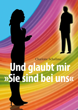 Und glaubt mir »Sie sind bei uns« von Schallmo,  Charlotte