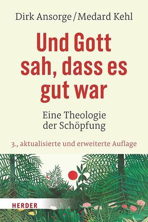 Und Gott sah, dass es gut war von Ansorge,  Dirk, Honold,  Barbara, Kehl,  Medard, Mutschler,  Hans-Dieter, Schmitz,  Friederike, Schönfeldt,  Edeltraud, Sievernich,  Michael, Zirpel,  Uta