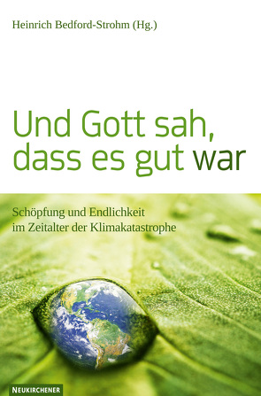 Und Gott sah, dass es gut war von Bauks,  Michaela, Bedford-Strohm,  Heinrich, Busch,  Werner, Diefenbacher,  Hans, Evers,  Dirk, Falcke,  Heino, Gerten,  Dieter, Janssen,  Claudia, Kuckartz,  Udo, Liedke,  Gerhard, Lienkamp,  Andreas, Link,  Christian, Stückelberger,  Christoph, Utzschneider,  Helmut, Welker,  Michael