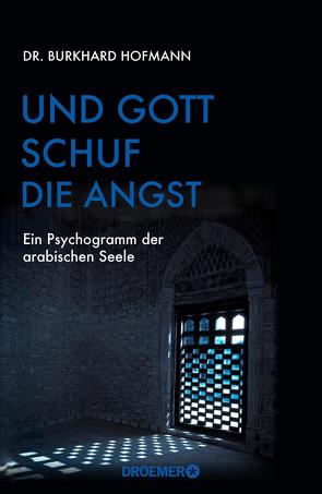 Und Gott schuf die Angst von Hofmann,  Burkhard