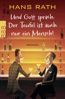 Und Gott sprach: Der Teufel ist auch nur ein Mensch! von Rath,  Hans