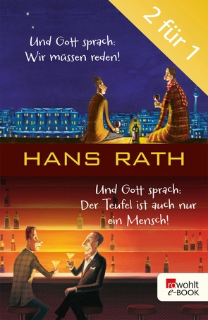 Und Gott sprach: Wir müssen reden! / Der Teufel ist auch nur ein Mensch von Rath,  Hans