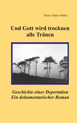 Und Gott wird trocknen alle Tränen von Müller,  Dieter Alpheo