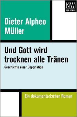 Und Gott wird trocknen alle Tränen von Müller,  Dieter Alpheo