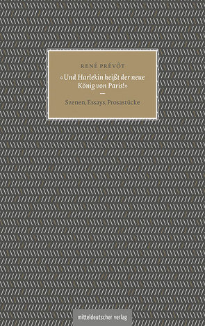 »Und Harlekin heißt der neue König von Paris!« von Luckscheiter,  Christian, Prévôt,  René, Schmidt-Bergmann,  Hansgeorg