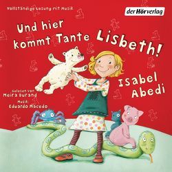 Und hier kommt Tante Lisbeth! von Abedi,  Isabel, Durand,  Meira, Macedo,  Eduardo