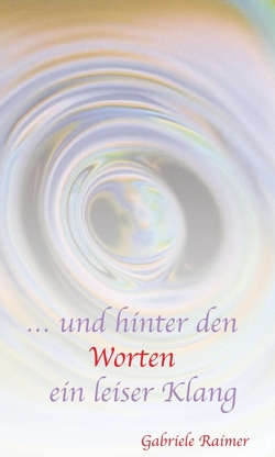 … und hinter den Worten ein leiser Klang von Raimer,  Gabriele