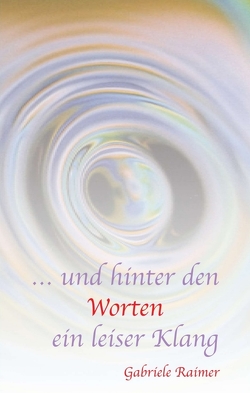 … und hinter den Worten ein leiser Klang von Raimer,  Gabriele