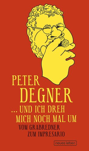 … und ich dreh mich noch mal um von Degner,  Peter