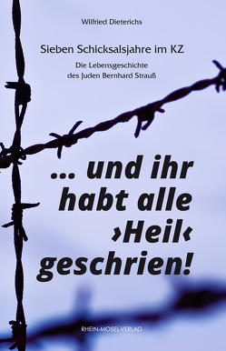 … und ihr habt alle „Heil“ geschrien! von Dieterichs,  Wilfried