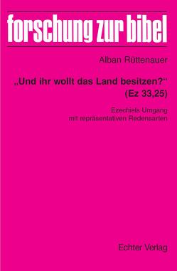 „Und ihr wollt das Land besitzen?“ (Ez 33,25) von Fischer,  Georg, Rüttenauer,  Alban, Söding,  Thomas