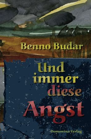 Und immer diese Angst von Budar,  Benno