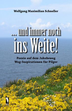 … und immer noch ins Weite! von Schneller,  Wolfgang Maximilian