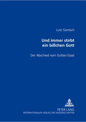 Und immer stirbt ein bißchen Gott von Gentsch,  Lutz