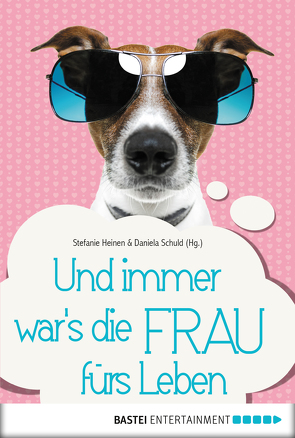 Und immer war’s die Frau fürs Leben von Braun,  Gabriele von, Braun,  Harald, Fischer,  Katarina, Heinen,  Stefanie, Müntefering,  Mirjam, Sabbag,  Britta, Schuld,  Daniela, Schwarz,  Ann-Kathrin, Thewes,  Michaela, Werz,  Sabine