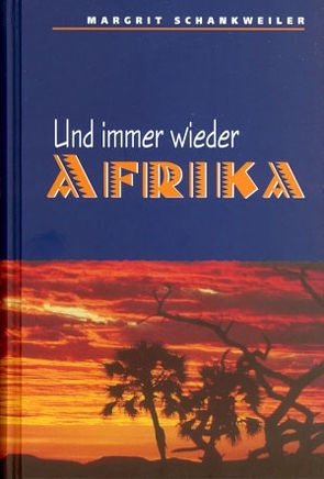 Und immer wieder Afrika von Schankweiler,  Margrit