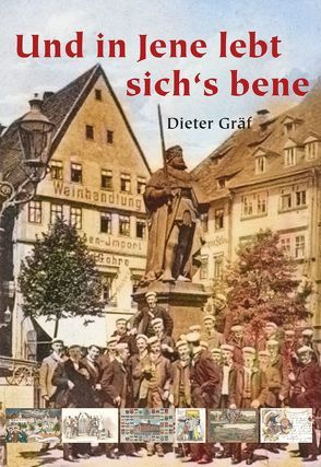 Und in Jene lebt sich‘s bene von Gräf,  Dieter