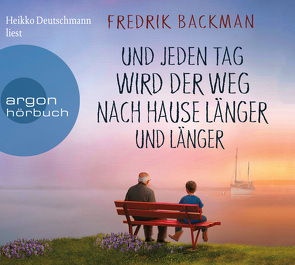 Und jeden Tag wird der Weg nach Hause länger und länger von Backman,  Fredrik, Deutschmann,  Heikko, Werner,  Stefanie