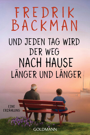 Und jeden Tag wird der Weg nach Hause länger und länger von Backman,  Fredrik, Werner,  Stefanie