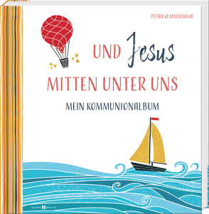 Und Jesus mitten unter uns von Kummermehr,  Petra