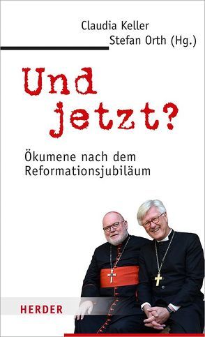 Und jetzt? von Huber,  Wolfgang, Junge,  Martin, Kasper,  Walter, Keller,  Claudia, Knauer,  Peter, Körtner,  Ulrich H. J., Orth,  Stefan, Sattler,  Dorothea, Söding,  Thomas, Woelki,  Rainer Maria