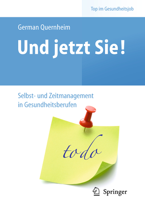 Und jetzt Sie! – Selbst- und Zeitmanagement in Gesundheitsberufen von Quernheim,  German