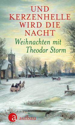 Und kerzenhelle wird die Nacht von Erdmann-Degenhardt,  Antje, Storm,  Theodor