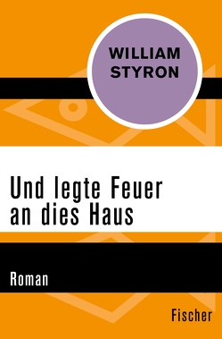 Und legte Feuer an dies Haus von Danehl,  Günther, Styron,  William