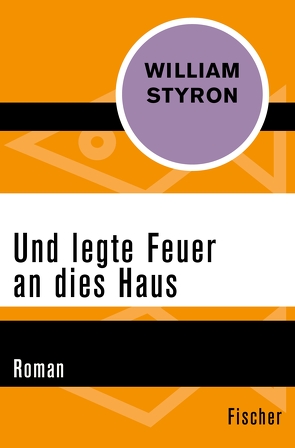 Und legte Feuer an dies Haus von Danehl,  Günther, Styron,  William