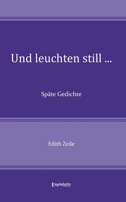 Und leuchten still … von Zeile,  Edith