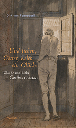 »Und lieben, Götter, welch ein Glück« von von Petersdorff,  Dirk