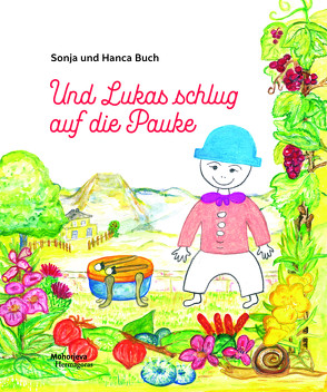 Und Lukas schlug auf die Pauke von Buch,  Hanca, Buch,  Sonja