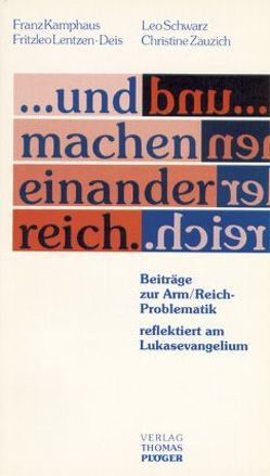 … und machen einander reich von Kamphaus,  Franz, Lentzen-Deis,  Fritzleo, Schwarz,  Leo, Stehle,  Emil L, Zauzich,  Christine