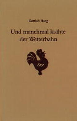 Und manchmal krähte der Wetterhahn von Haag,  Gottlob