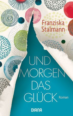 Und morgen das Glück von Stalmann,  Franziska