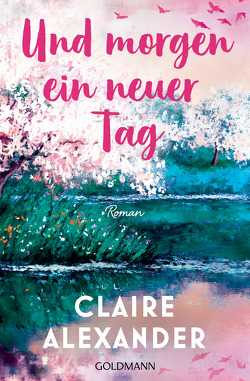 Und morgen ein neuer Tag von Alexander,  Claire, Retterbush,  Stefanie