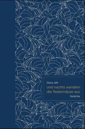 und nachts wandern die Fledermäuse aus von Jahr,  Diana