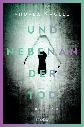 Und nebenan der Tod von Nagele,  Andrea