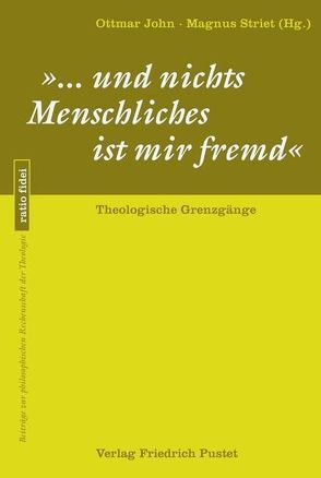 „… und nichts Menschliches ist mir fremd“ von John,  Ottmar, Striet,  Magnus